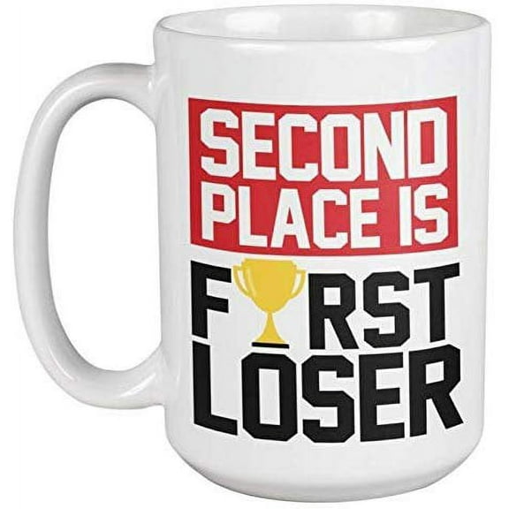 Second Place Is First Loser. Champ Coffee & Tea Gift Mug For Competitor, Athlete, Winner, Brother Who Plays Sports, Star Player, Top Notch And Number 1 Coach (15oz)