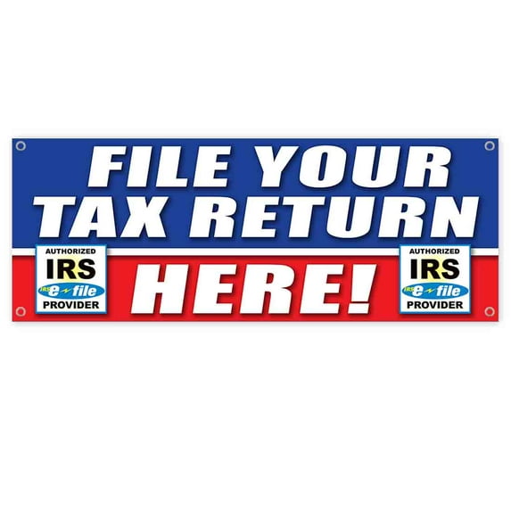 File Your Tax Return Here IRS 13 oz Vinyl Banner With Metal Grommets