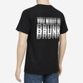thumbnail image 4 of You Might Be Drunk Graphic T-Shirt, Unisex Classic Fit Funny Slogan Tee, 4 of 9
