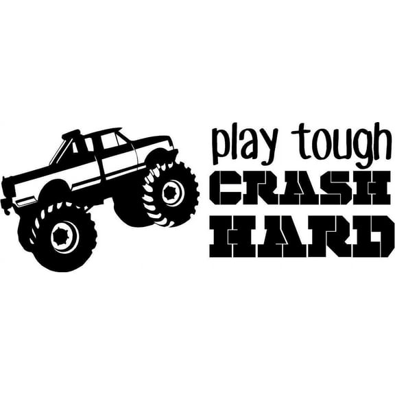 Play Tough Crash Hard for Monster Truck Fanatics Bedroom Wall Decoration - Black and White Huge Vehicle Artwork for Living Room Vinyl Wall Decal - 40" x 16"