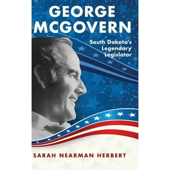 George McGovern: South Dakota's Legendary Legislator, (Hardcover)