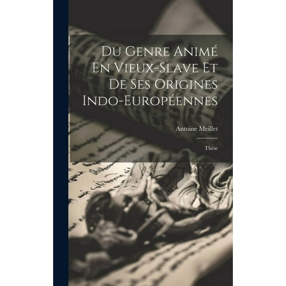 Du Genre Animé En Vieux-Slave Et De Ses Origines Indo-Européennes: Thèse (Hardcover)
