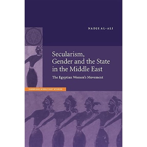 Pre-Owned Cambridge Middle East Studies Secularism, Gender and the State in the Middle East: The Egyptian Women's Movement, Book 14, (Paperback)