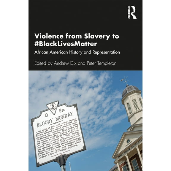Violence from Slavery to #BlackLivesMatter: African American History and Representation, (Paperback)