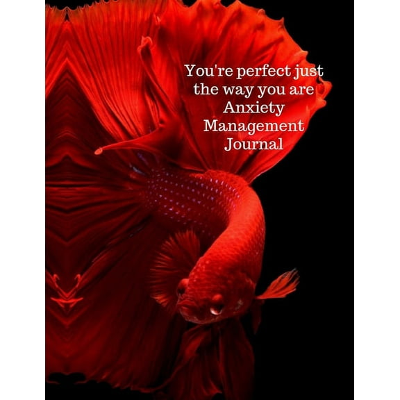 You're perfect just the way you are anxiety management journal, (Paperback)