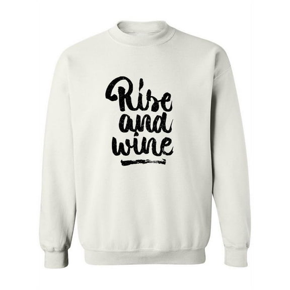 Rise And Wine.  Sweatshirt Women -Image by Shutterstock, Female Large