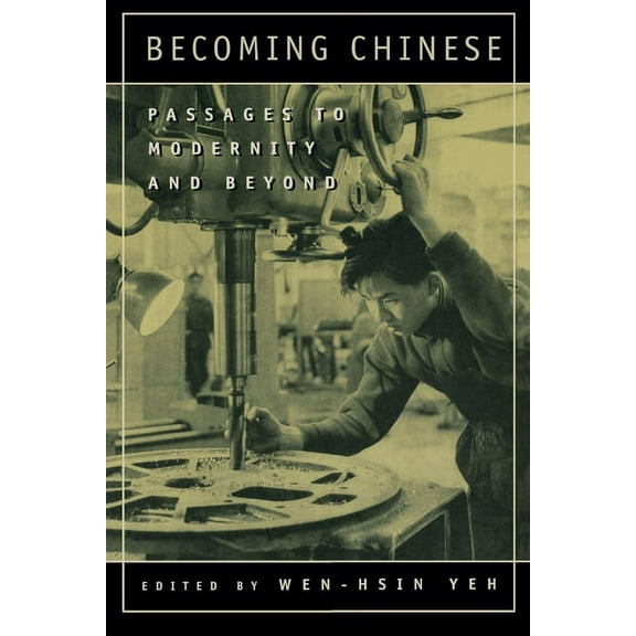 Studies on China Becoming Chinese: Passages to Modernity and Beyond Volume 23, Book 23, (Paperback)