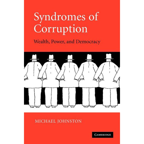 Syndromes of Corruption: Wealth, Power, and Democracy, (Paperback)