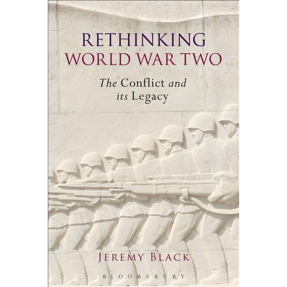 Rethinking World War Two: The Conflict and Its Legacy, (Paperback)