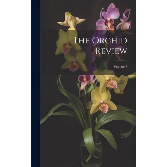The Orchid Review; Volume 7 (Hardcover)
