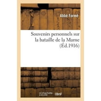Histoire: Souvenirs Personnels Sur La Bataille de la Marne (Paperback)