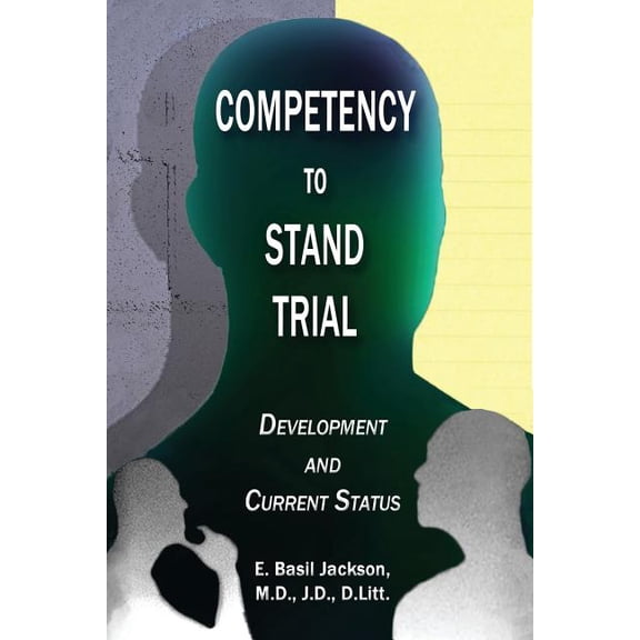 Competency to Stand Trial: Development and Current Status (Paperback)
