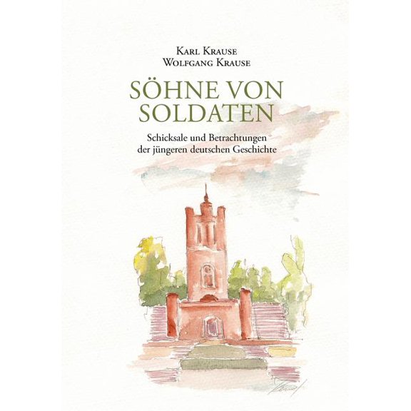 Söhne von Soldaten: Schicksale und Betrachtungen der jüngeren deutschen Geschichte, (Paperback)