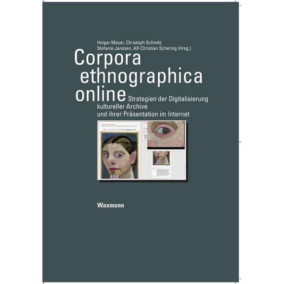 Corpora ethnographica online: Strategien der Digitalisierung kultureller Archive und ihrer PrÃ¤sentation im Internet, (Paperback)