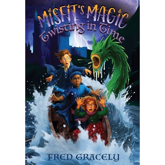 Misfit's Magic Misfit's Magic: Twisting in Time, Book 3, (Hardcover)