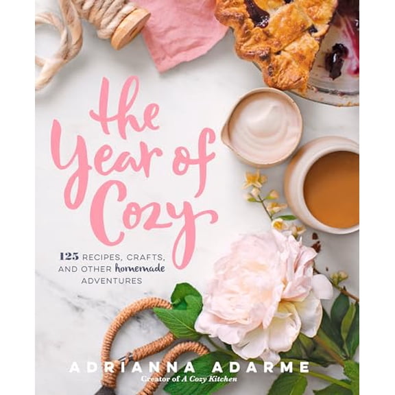 Pre-Owned The Year of Cozy: 125 Recipes, Crafts, and Other Homemade Adventures (Hardcover) 1623365104 9781623365103
