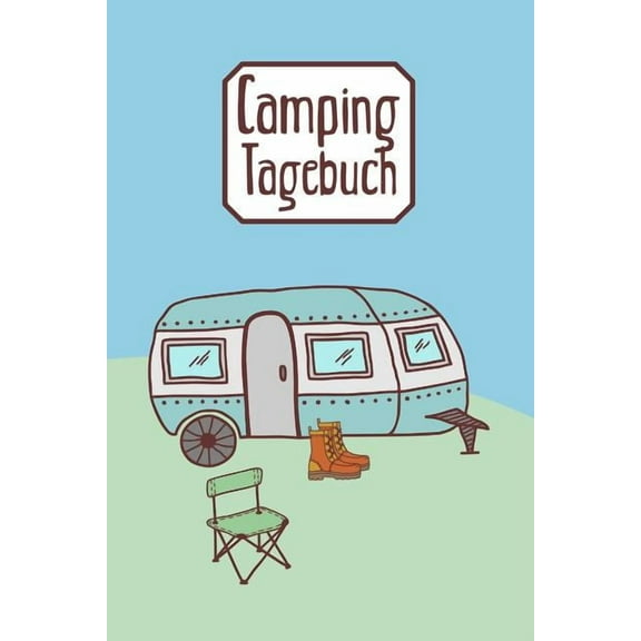 Camping Tagebuch : Reisetagebuch für den Urlaub auf dem Zeltplatz I Platz für 40 Campingplätze I Motiv: Wohnwagen (Paperback)