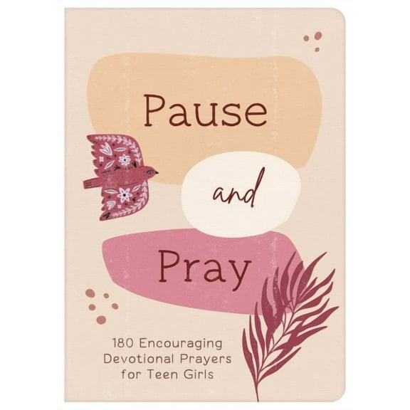 Pause and Pray (teen girls) : 180 Encouraging Devotional Prayers for Teen Girls (Paperback)