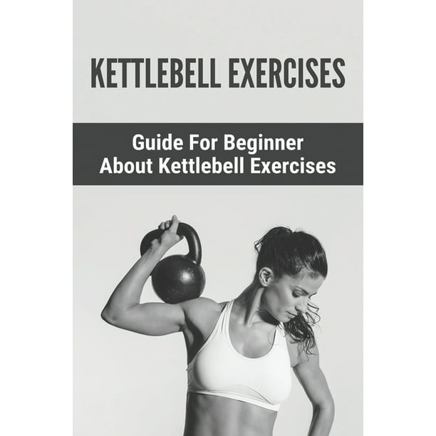 : Beginner About Kettlebell Exercises: : Kettlebell 8Kg (Paperback) - Walmart.com