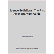 Strange Bedfellows: The First American Avant-Garde [Hardcover - Used]
