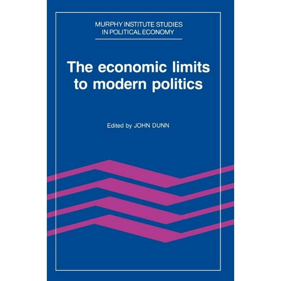 Murphy Institute Studies in Political Ec The Economic Limits to Modern Politics, (Paperback)