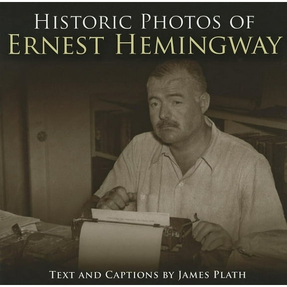 Historic Photos Historic Photos of Ernest Hemingway, (Hardcover)