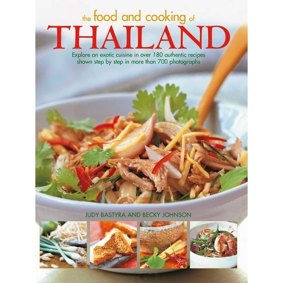 Food and Cooking of Thailand: Explore an Exotic Cuisine in Over 180 Authentic Recipes Shown Step by Step in More Than 70, (Paperback)