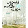 thumbnail image 1 of Pre-Owned Land Art as Climate Action: Designing the 21st Century City Park, (Hardcover), 1 of 1