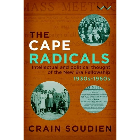 Cape Radicals: Intellectual and Political Thought of the New Era Fellowship, 1930s-1960s (Hardcover)