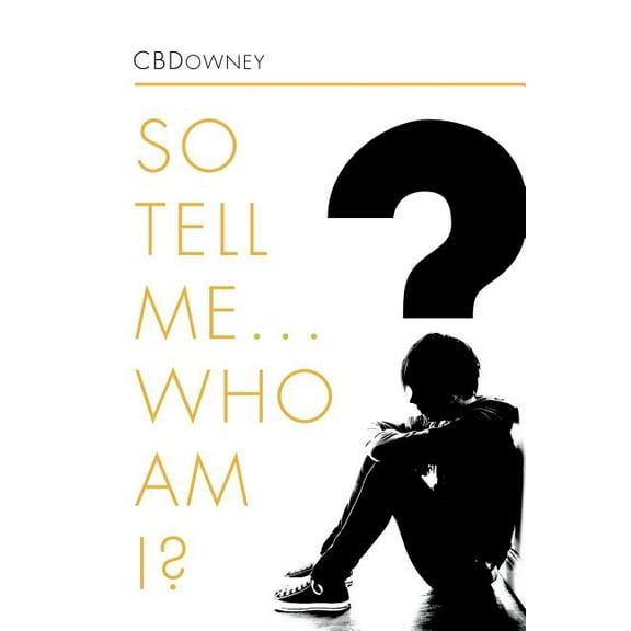 So Tell Me? Who Am I?