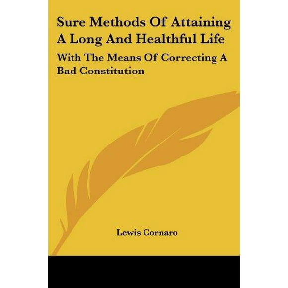 Sure Methods of Attaining a Long and Healthful Life: With the Means of Correcting a Bad Constitution