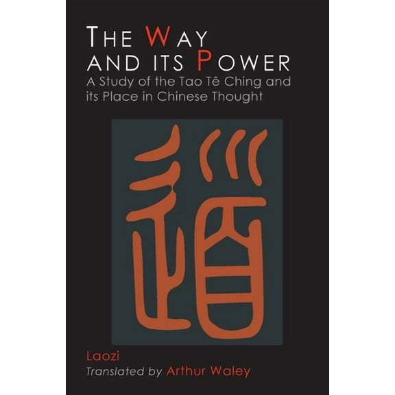 The Way and Its Power: Lao Tzu's Tao Te Ching and Its Place in Chinese Thought, (Paperback)