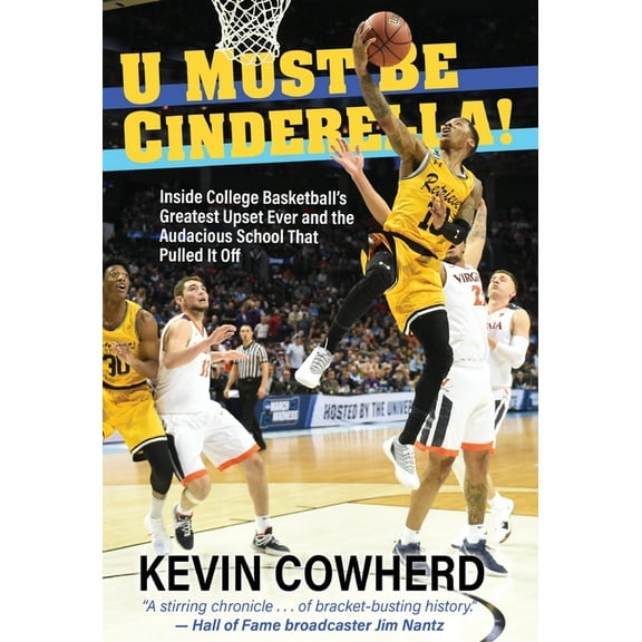 U Must Be Cinderella!: Inside College Basketball's Greatest Upset Ever and the Audacious School That Pulled It Off (Hardcover)
