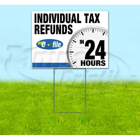 Individual Tax Refunds Efile In 24 Hours (18" x 24") Yard Sign, Includes Metal Step Stake