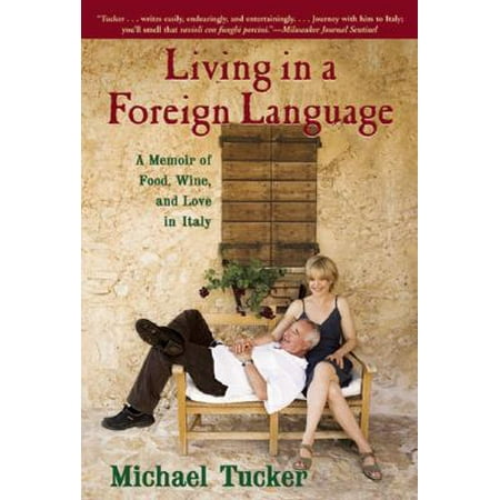 Living in a Foreign Language : A Memoir of Food, Wine, and Love in