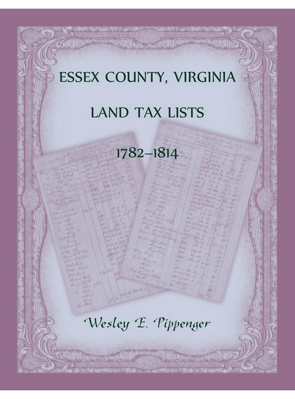 Essex County, Virginia Land Tax Lists, 1782-1814 (Paperback)