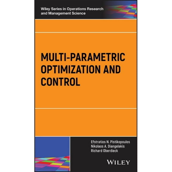 Wiley Operations Research and Management Multi-Parametric Optimization and Control, (Hardcover)