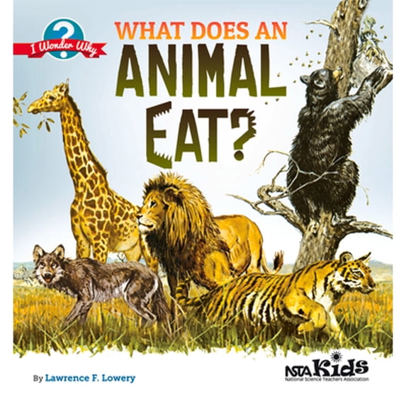 Pre-Owned What Does an Animal Eat?. by Lawrence F. Lowery (Paperback) 1936959461 9781936959464