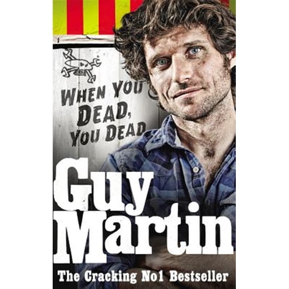 Pre-Owned Guy Martin: When You Dead, You Dead (Paperback) 0753556677 9780753556672