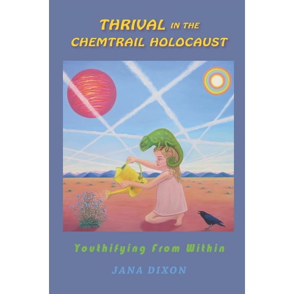 Chemtrail Meta-Adaptation: Thrival In The Chemtrail Holocaust: Youthifying From Within (Paperback)