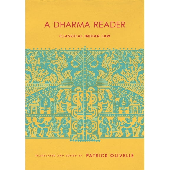 Historical Sourcebooks in Classical Indi A Dharma Reader: Classical Indian Law, (Hardcover)