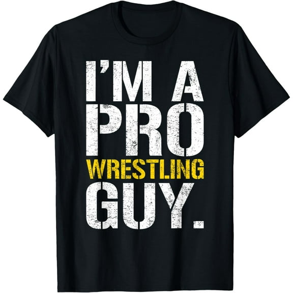 I'm A Pro Wrestling Guy Funny Creative Graphic T-Shirt