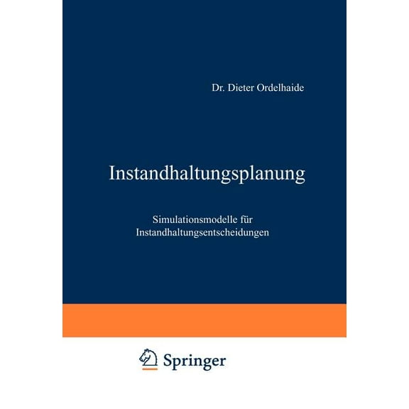 Instandhaltungsplanung: Simulationsmodelle Für Instandhaltungsentscheidungen, (Paperback)