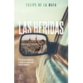 thumbnail image 1 of Libro Las Heridas Tapa Blanda, Autor Felipe De La Mata, Editorial Espasa Mexico, 1 of 2