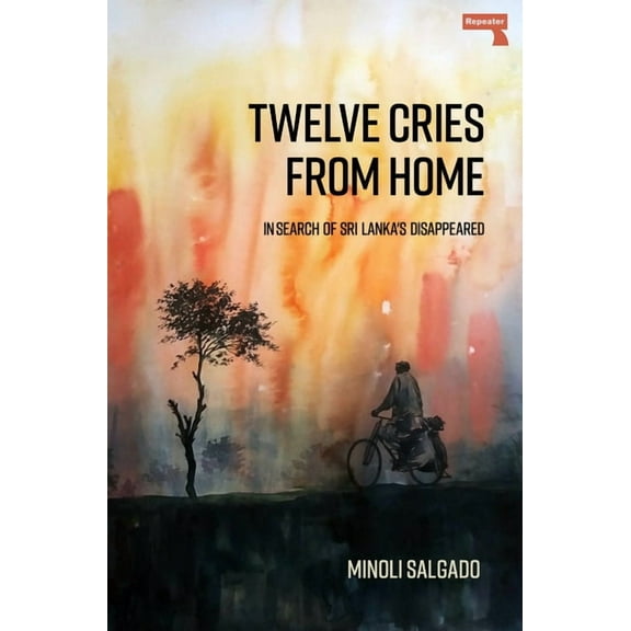 Twelve Cries From Home : In Search of Sri Lanka's Disappeared (Paperback)