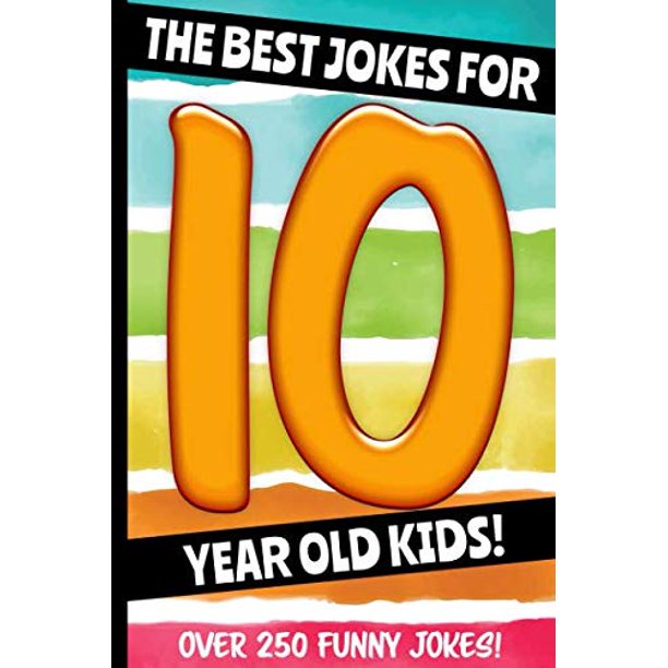 The Best Jokes For 10 Year Old Kids! Over 250 Really Funny, Hilarious