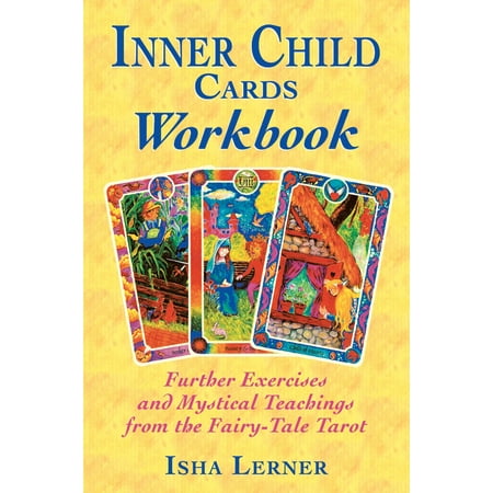 Inner Child Cards Workbook : Further Exercises and Mystical Teachings from the Fairy-Tale Tarot