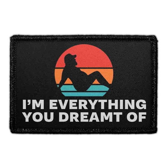 Im Everything You Ever Dreamt Of - Removable Patch