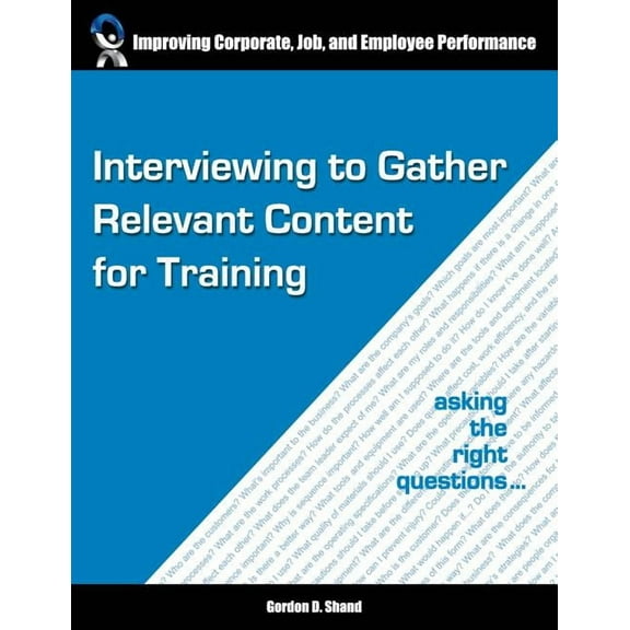 Interviewing to Gather Relevant Content for Training: Asking the right questions, (Paperback)