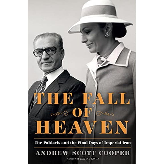Pre-Owned The Fall of Heaven: The Pahlavis and the Final Days of Imperial Iran, 9780805098976, 0805098976, Hardcover, 1 edition